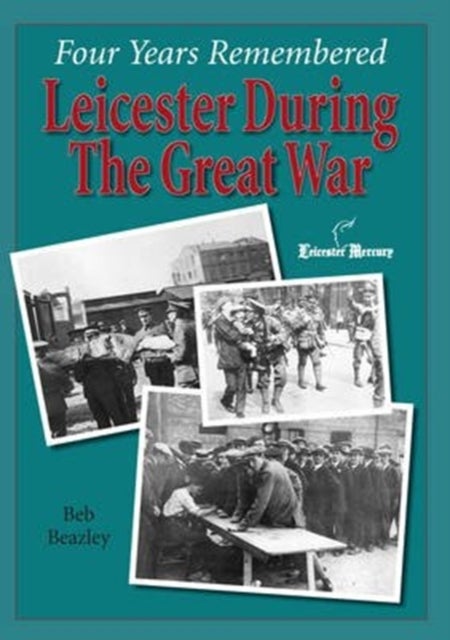 Four Years Remembered â Leicester in the Great War