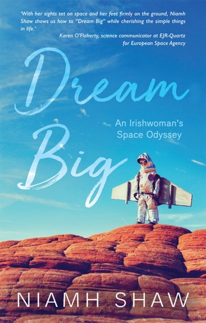 Dream Big - An Irishwoman's Space Odyssey