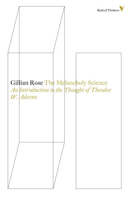 The Melancholy Science - An Introduction to the Thought of Theodor W. Adorno