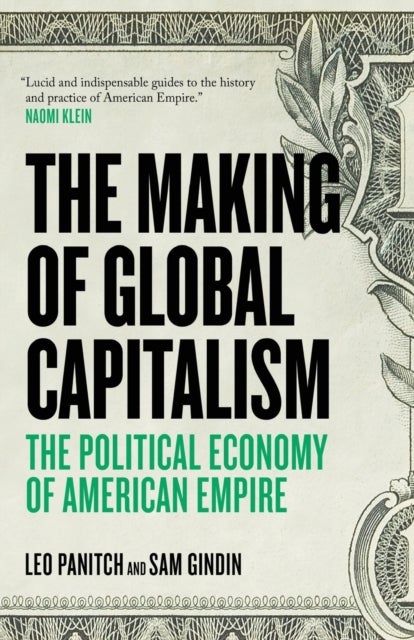 The Making Of Global Capitalism - The Political Economy of American Empire
