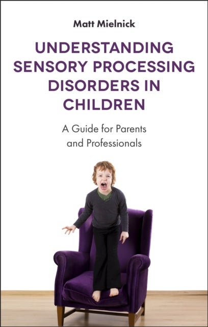 Understanding Sensory Processing Disorders in Children - A Guide for Parents and Professionals
