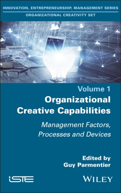 Organizational Creative Capabilities – Management Factors, Processes and Devices - Management Factors, Processes and Devices