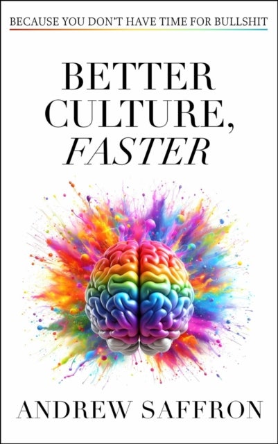 Better Culture, Faster - Because you don't have time for bullshit