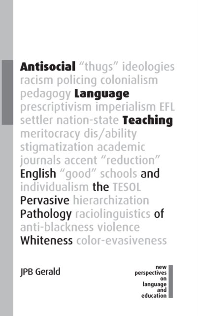 Antisocial Language Teaching - English and the Pervasive Pathology of Whiteness