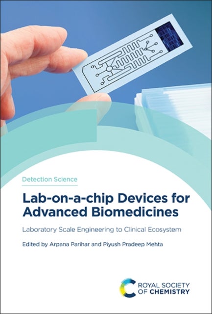 Lab-on-a-chip Devices for Advanced Biomedicines - Laboratory Scale Engineering to Clinical Ecosystem