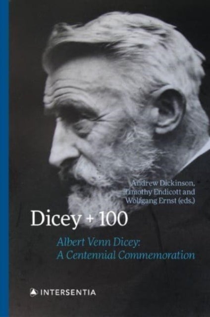 Dicey + 100 - Albert Venn Dicey: A Centennial Commemoration