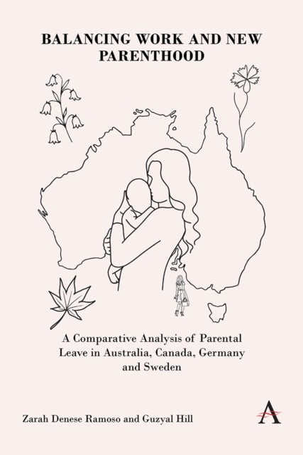 Balancing Work and New Parenthood - A Comparative Analysis of Parental Leave in Australia, Canada, Germany and Sweden