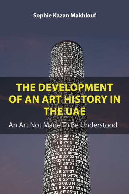 The Development of An Art History in the UAE - An Art Not Made To Be Understood