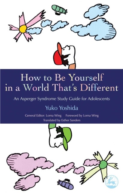 How to Be Yourself in a World That''s Different - An Asperger Syndrome Study Guide for Adolescents