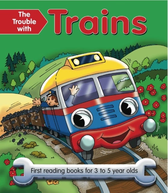 The Trouble With Trains - First Reading Book for 3 to 5 Year Olds