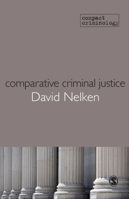 Comparative Criminal Justice - Making Sense of Difference