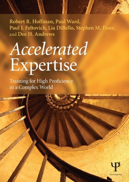 Accelerated Expertise - Training for High Proficiency in a Complex World