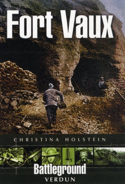 Fort Vaux: Verdun  (Battleground)