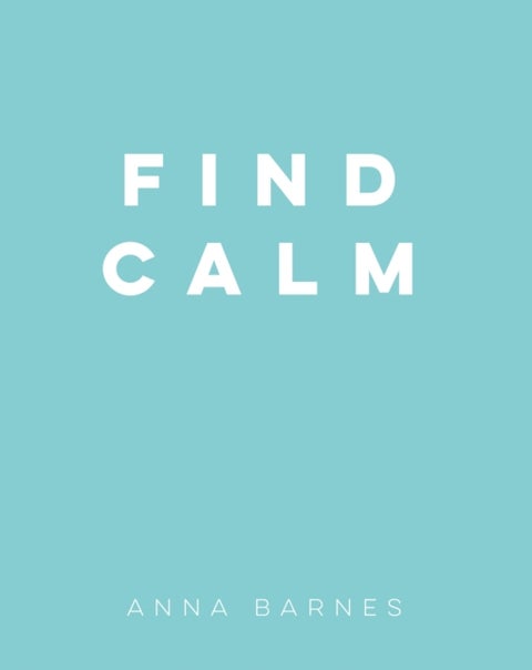 Find Calm - Helpful Tips and Friendly Advice on Finding Peace