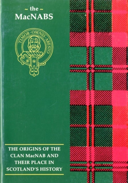 The MacNab - The Origins of the Clan MacNab and Their Place in History