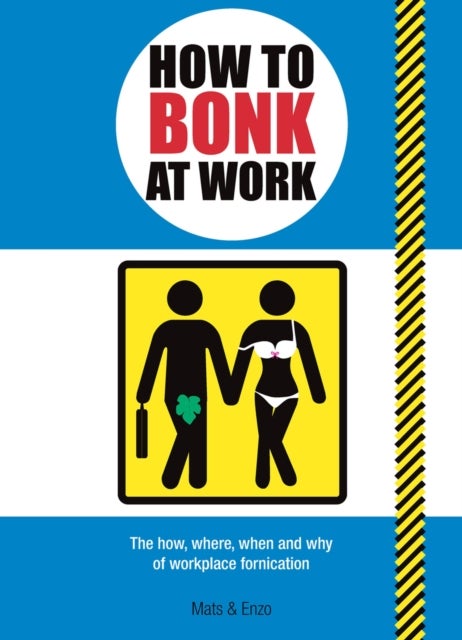 How to Bonk at Work - The Golden Rules of Bonking in the Workplace