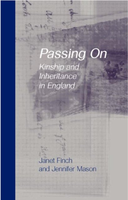 Passing On - Kinship and Inheritance in England