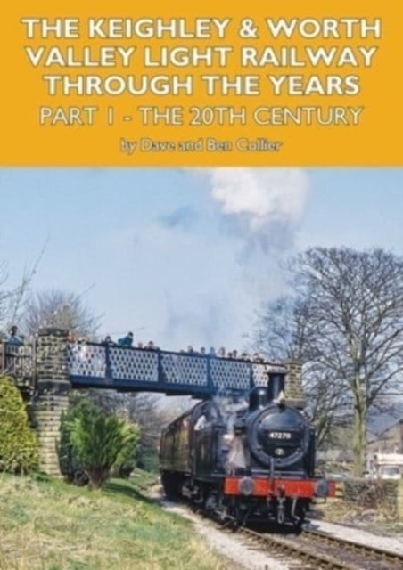 The Keighley and Worth Valley Light Railway Through The Years - Part 1