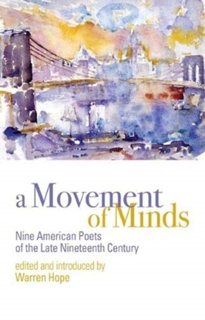 A Movement of Minds - Nine American Poets of the Late Nineteenth Century