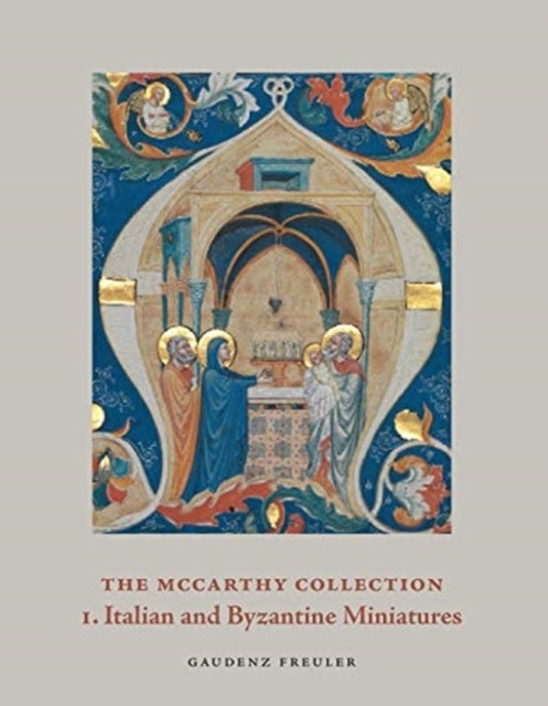 The McCarthy Collection, Volume I – Italian and Byzantine Miniatures - Italian and Byzantine Miniatures