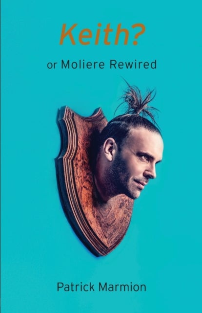 Keith? or Moliere Rewired - Or Moliere Rewired