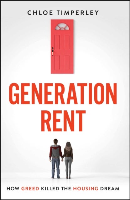 Generation Rent - Why You Can't Buy A Home Or Even Rent A Good One