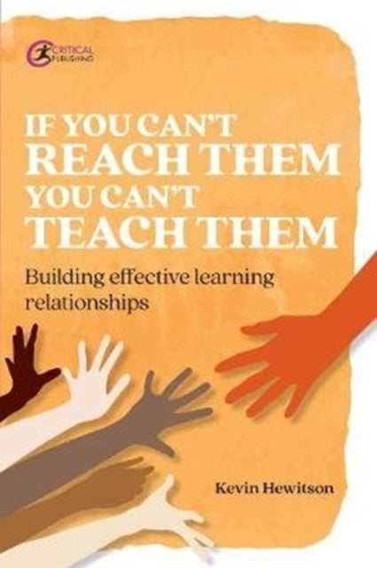 If you can¿t reach them you can¿t teach them - Building effective learning relationships