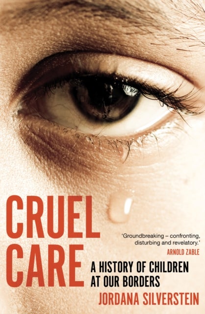 Cruel Care - A History of Children at Our Borders