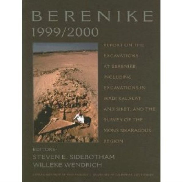 Berenike 1999/2000 - Report on the Excavations at Berenike, Including Excavations in Wadi Kalalat and Siket, and the Survey of the Mons Smaragdus Region