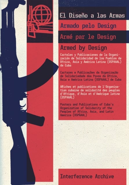 Armed by Design - Posters and Publications of Cuba’s Organization of Solidarity of the Peoples of Africa, Asia, and Latin America (OSPAAAL)