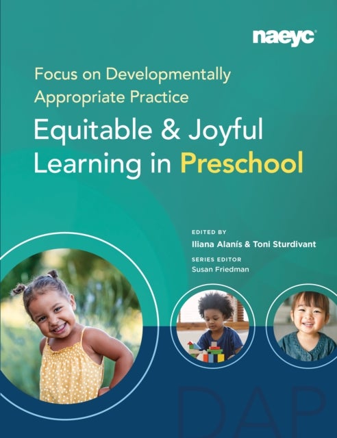 Focus on Developmentally Appropriate Practice - Equitable and Joyful Learning in Preschool