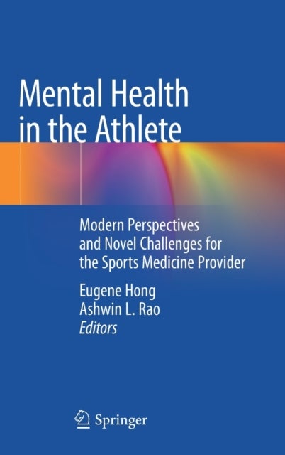 Mental Health in the Athlete - Modern Perspectives and Novel Challenges for the Sports Medicine Provider
