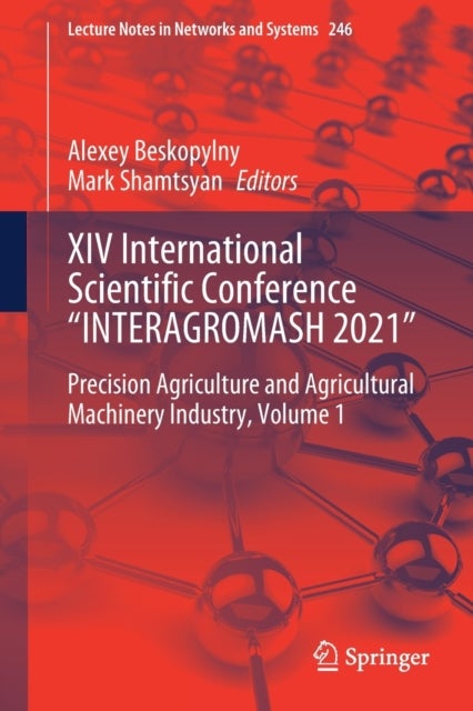 XIV International Scientific Conference "INTERAGROMASH 2021" - Precision Agriculture and Agricultural Machinery Industry, Volume 1