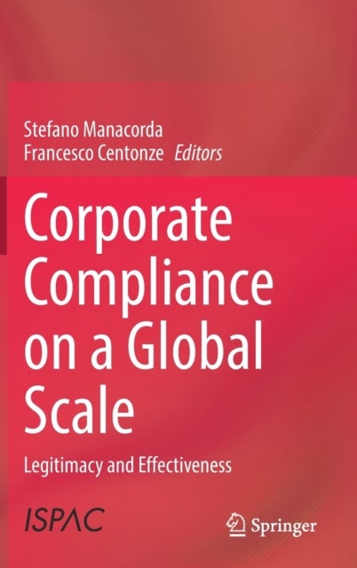 Corporate Compliance on a Global Scale - Legitimacy and Effectiveness