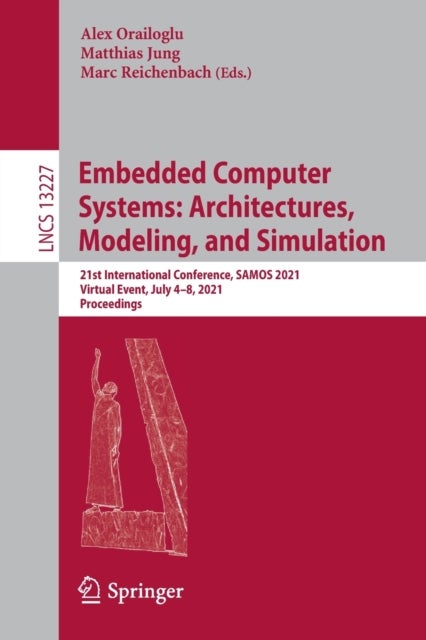 Embedded Computer Systems - 21st International Conference, SAMOS 2021, Virtual Event, July 4–8, 2021, Proceedings
