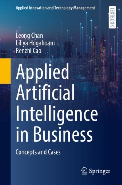 Applied Artificial Intelligence in Business - Concepts and Cases