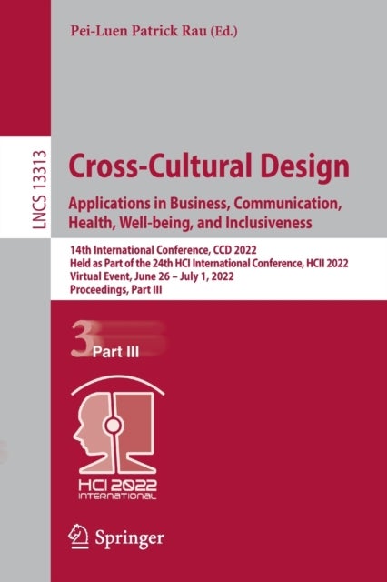 Cross-Cultural Design. Applications in Business, Communication, Health, Well-being, and Inclusiveness - 14th International Conference, CCD 2022, Held as Part of the 24th HCI International Conference, HCII 2022, Virtual Event, June 26 – July 1, 2022, Proceedings, Part III