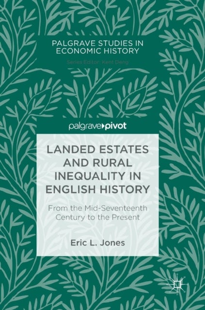Landed Estates and Rural Inequality in English History - From the Mid-Seventeenth Century to the Present