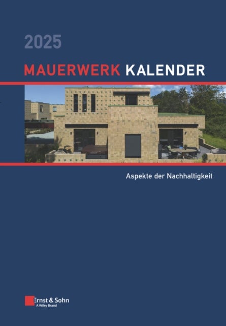 Mauerwerk–Kalender 2025 – Schwerpunkte: Aspekte der Nachhaltigkeiteit - Aspekte der Nachhaltigkeit