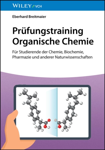 Prüfungstraining Organische Chemie – Für Studierende der Chemie, Biochemie, Pharmazie und anderer Naturwissenschaften