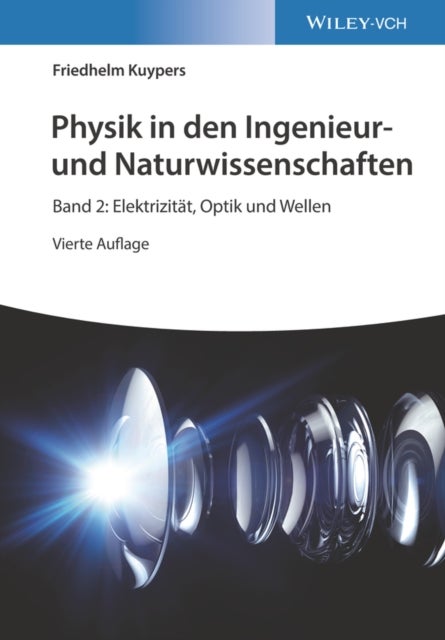 Physik in den Ingenieur– und Naturwissenschaften 4e – Band 2: Elektrizität, Optik und Wellen - Elektrizitat, Optik und Wellen