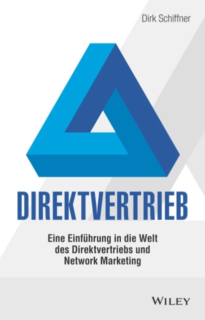 Direktvertrieb – Eine Einführung in die Welt des Direktvertriebs und Network Marketing - Eine Einfuhrung in die Welt des Direktvertriebs und Network Marketing