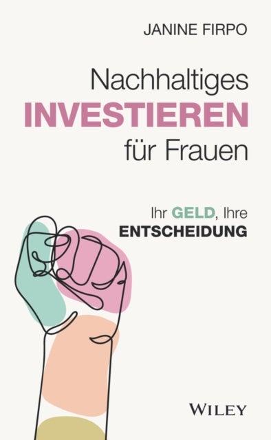 Nachhaltiges Investieren für Frauen – Ihre Geld, Ihre Entscheidung - Ihr Geld, Ihre Entscheidung