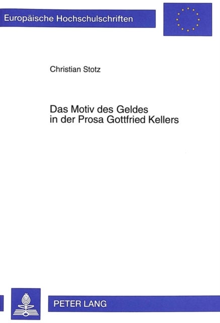 Das Motiv Des Geldes in Der Prosa Gottfried Kellers