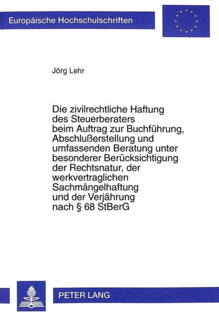 Die Zivilrechtliche Haftung Des Steuerberaters Beim Auftrag Zur Buchfuehrung, Abschlusserstellung Un - Nach 68 Stberg