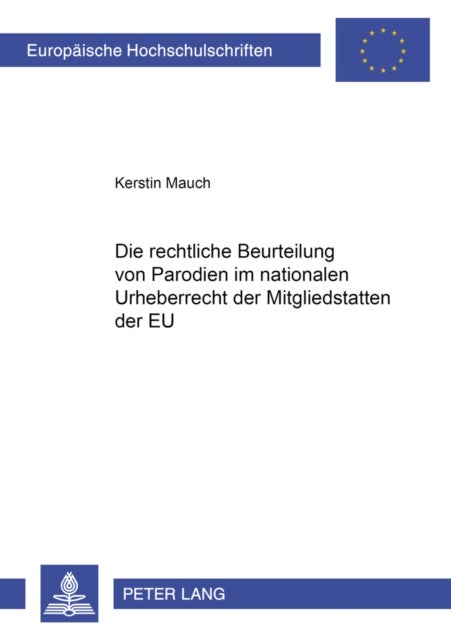 Die rechtliche Beurteilung von Parodien im nationalen Urheberrecht der Mitgliedstaaten der EU