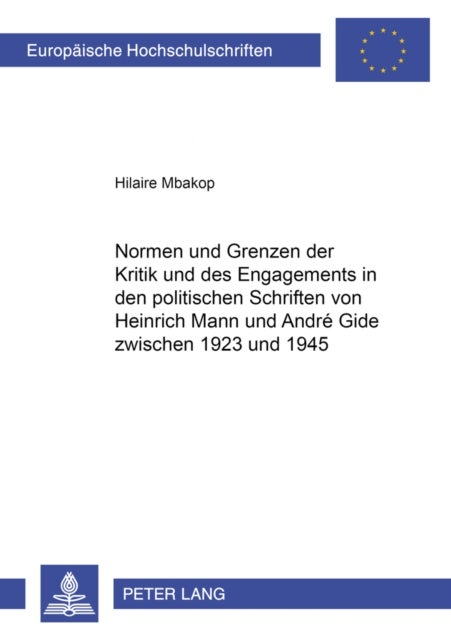 Normen Und Grenzen Der Kritik Und Des Engagements in Den Politischen Schriften Von Heinrich Mann Und