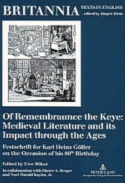 Of Remembraunce the Keye: Medieval Literature and its Impact through the Ages - Festschrift for Karl Heinz Goeller on the Occasion of his 80 th  Birthday