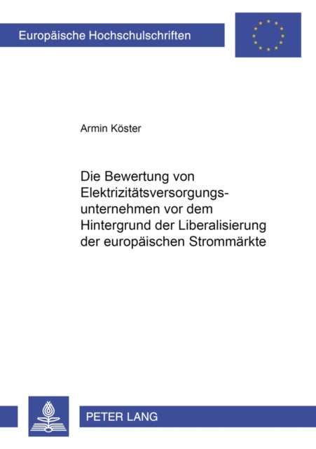Die Bewertung von Elektrizitaetsversorgungsunternehmen vor dem Hintergrund der Liberalisierung der europaeischen Strommaerkte