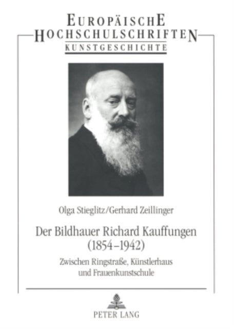 Der Bildhauer Richard Kauffungen (1854-1942) - Zwischen Ringstraße, Kuenstlerhaus Und Frauenkunstschule
